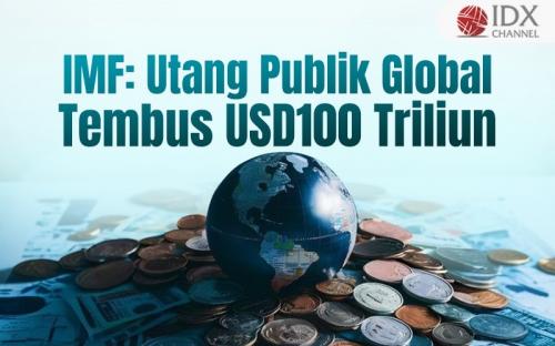 IMF Proyeksikan Utang Publik Global Tembus USD100 Triliun