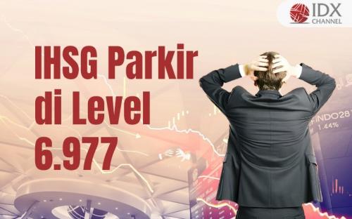 IHSG Parkir di Level 6.977