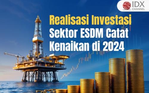 Realisasi Investasi Sektor ESDM Catat Kenaikan di 2024