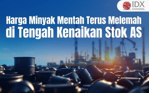 Harga Minyak Mentah Terus Melemah di Tengah Kenaikan Stok AS
