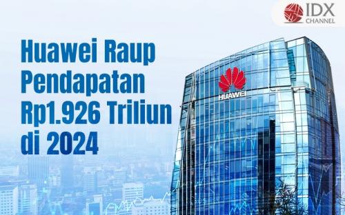 Huawei Raup Pendapatan Rp1.926 Triliun pada 2024
